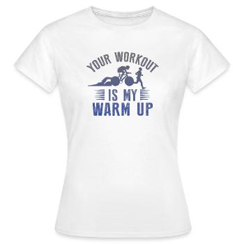 Dein Training Ist Mein Warmup Triathlon - Frauen T-Shirt - Weiß - Vorne - AI Model Female 172 dark (172cm)