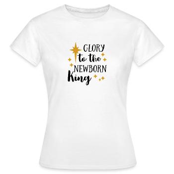 Christliches Design Ruhm dem neugeborenen König - Frauen T-Shirt - Weiß - Vorne - AI Model Female 172 dark (172cm)