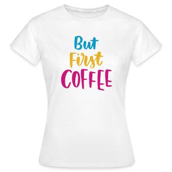 Mais premier café - T-shirt Femme - blanc - Devant - AI Model Female 172 dark (172cm)