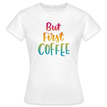 Mais premier café - T-shirt Femme - blanc - Devant - AI Model Female 172 dark (172cm)