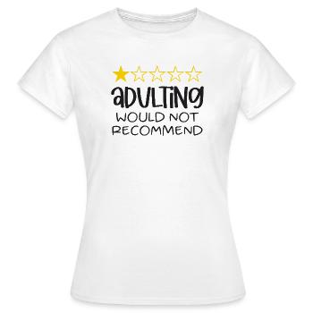 Adulting Would Not Recommend - Women's T-Shirt - white - Front - AI Model Female 172 dark (172cm)