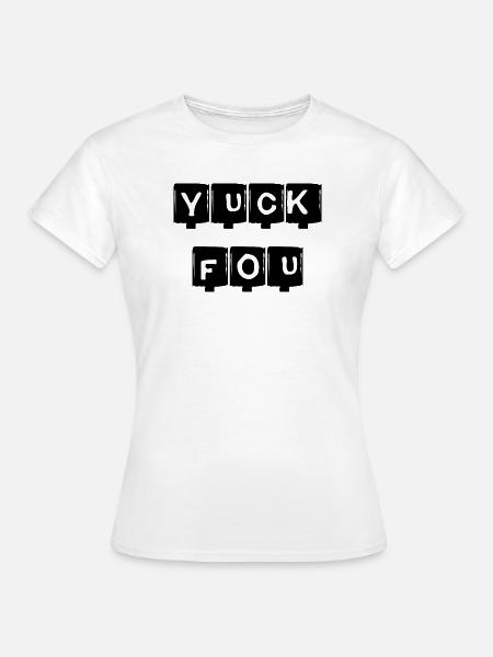 YUCK FOU - schwarz - Frauen T-Shirt - Weiß