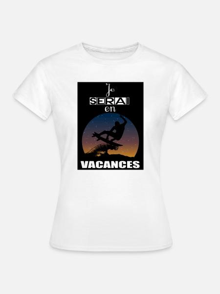 Ich werde im Urlaub sein - Frauen T-Shirt - Weiß