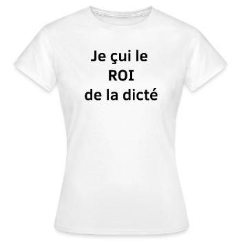 Je çui le ROI de la dicté - T-shirt Femme - blanc - Devant - AI Model Female 172 dark (172cm)