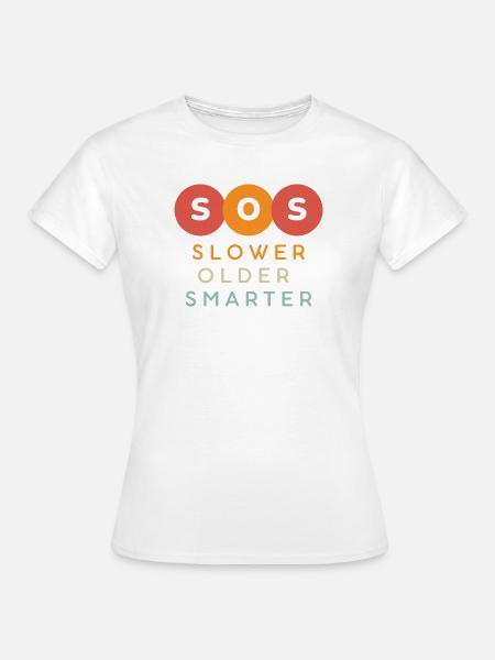 SOS Slower Older Smarter Design - Frauen T-Shirt - Weiß