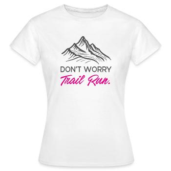 Mach dir keine Sorgen. Trailrun. - Frauen T-Shirt - Weiß - Vorne - AI Model Female 172 dark (172cm)
