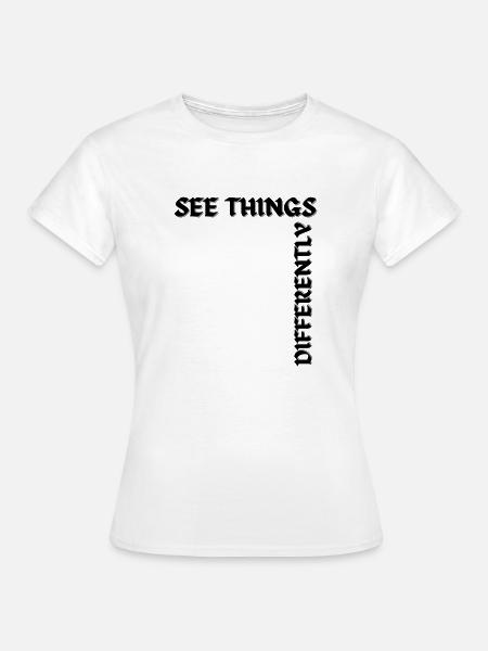 See things differently - Frauen T-Shirt - Weiß