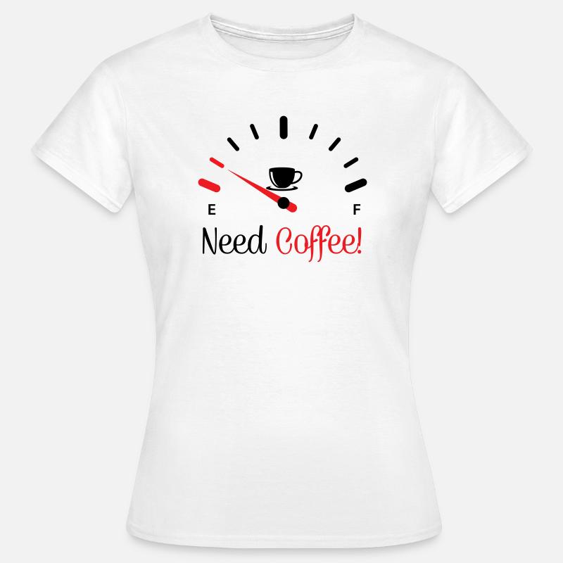 Need Coffee 1 - Women's T-Shirt - white