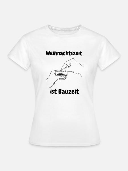 Weihnachtszeit ist Bauzeit - Frauen T-Shirt - Weiß