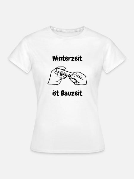 Winterzeit ist Bauzeit - Frauen T-Shirt - Weiß
