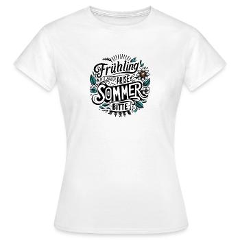 frühling mit einer prise sommer, bitte! jahreszeit - Frauen T-Shirt - Weiß - Vorne - AI Model Female 172 dark (172cm)