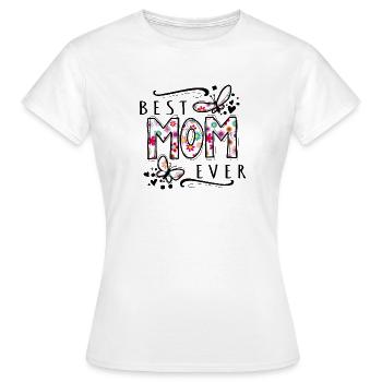 Best Mom Ever Mother's Day Mom - Women's T-Shirt - white - Front - AI Model Female 172 dark (172cm)
