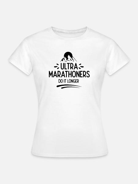Ultra-Marathonläufer machen es länger - Frauen T-Shirt - Weiß