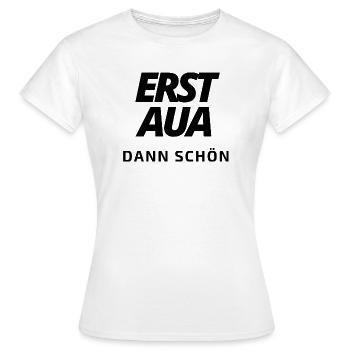 erst aua dann schön 5.0 schwarz - Frauen T-Shirt - Weiß - Vorne - AI Model Female 172 dark (172cm)