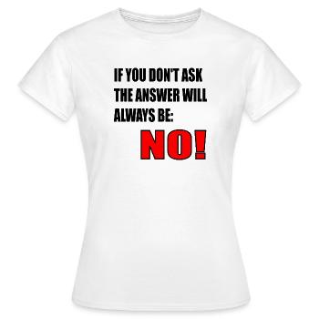 COURAGE QUOTE - ANSWER NO - Women's T-Shirt - white - Front - AI Model Female 172 dark (172cm)