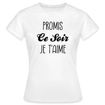 Promis Ce Soir Je t Aime Promesse - T-shirt Femme - blanc - Devant - AI Model Female 172 dark (172cm)