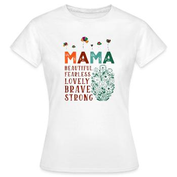 Maman - Belle, Intrépide, Charmante, Courageuse, Forte - T-shirt Femme - blanc - Devant - AI Model Female 172 dark (172cm)