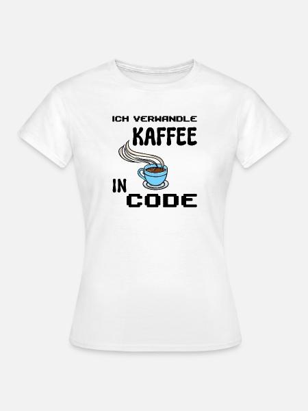 Coden Computerfreak Developer Statement Nerd - Frauen T-Shirt - Weiß
