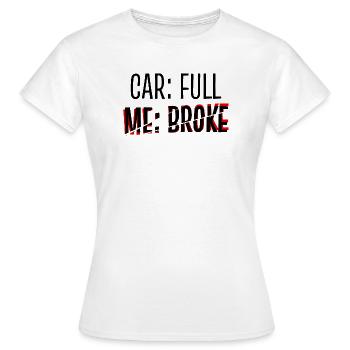 Ravitaillement en carburant dictons amusants Station-service Voiture à essence - T-shirt Femme - blanc - Devant - AI Model Female 172 dark (172cm)