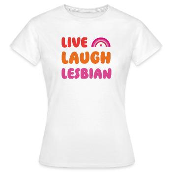 LGBTQ Pride Month - Live, Laugh, Lesbian - Women's T-Shirt - white - Front - AI Model Female 172 dark (172cm)
