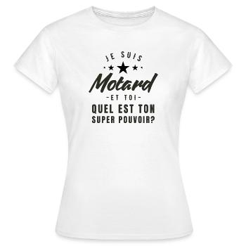 Je suis motard et toi quelle est ton super-pouvoir - T-shirt Femme - blanc - Devant - AI Model Female 172 dark (172cm)