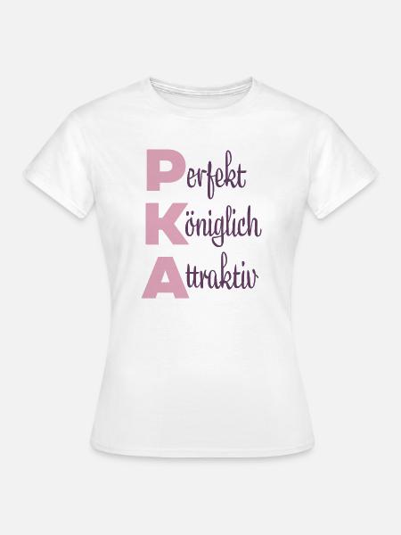 Perfekt Königlich Attraktiv - Frauen T-Shirt - Weiß
