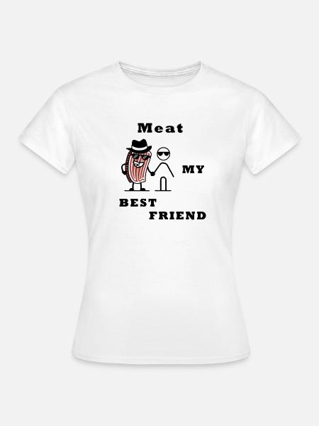 Meat my best Friend! - Frauen T-Shirt - Weiß