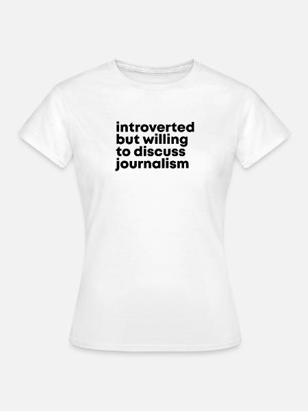 Journalist Journalist Journalist - Frauen T-Shirt - Weiß
