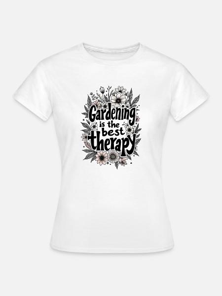 GARTENARBEIT IST DIE BESTE THERAPIE - Frauen T-Shirt - Weiß