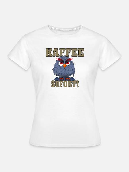 Eule Sofort Kaffee - Frauen T-Shirt - Weiß