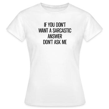 Vous ne voulez pas de sarcastique Réponse sarcastique - T-shirt Femme - blanc - Devant - AI Model Female 172 dark (172cm)