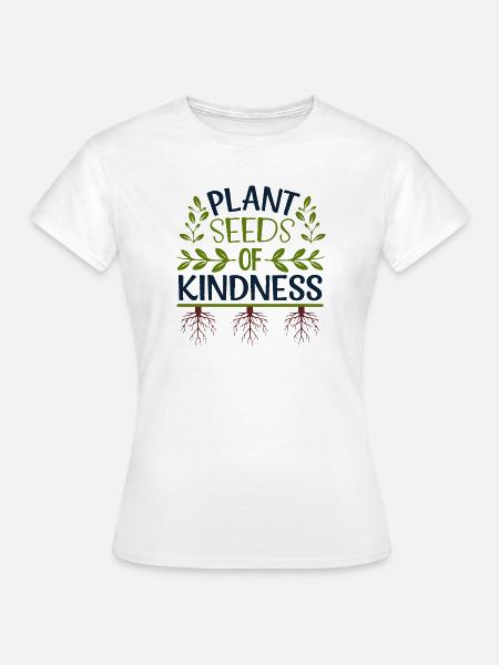 Samen der Güte pflanzen - Frauen T-Shirt - Weiß