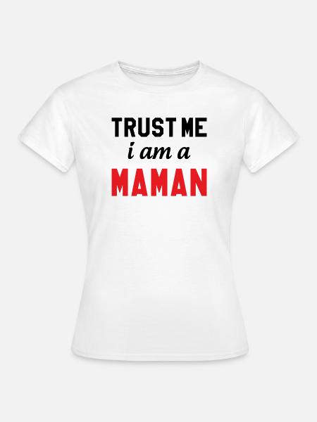Trust me I am Maman - Women's T-Shirt - white