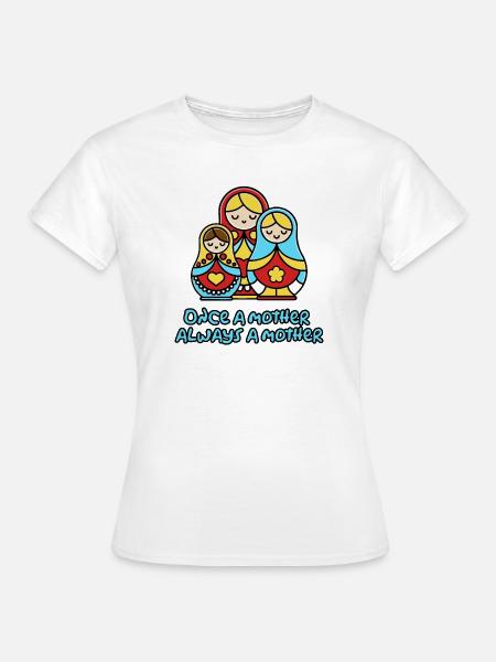 Einmal Mutter, immer Mutter - Frauen T-Shirt - Weiß