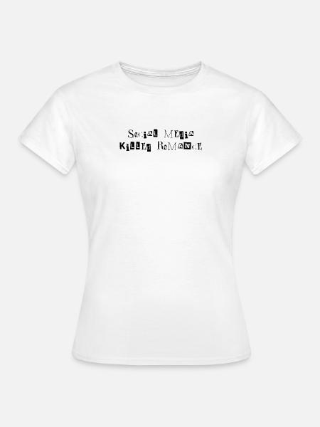 SOCIAL MEDIA KILLED ROMANCE - Frauen T-Shirt - Weiß