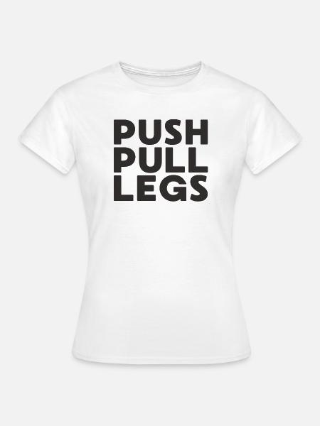 Push Pull Beine Repeat Trainingssplit - Frauen T-Shirt - Weiß