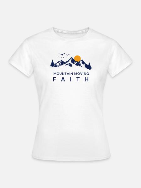 Berg versetzender Glaube. - Frauen T-Shirt - Weiß