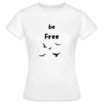 be Free like a bird - Frauen T-Shirt - Weiß - Vorne - AI Model Female 172 dark (172cm)