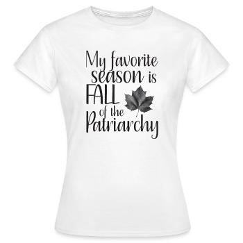 my favorite season is fall of the patriarchy - Frauen T-Shirt - Weiß - Vorne - AI Model Female 172 dark (172cm)
