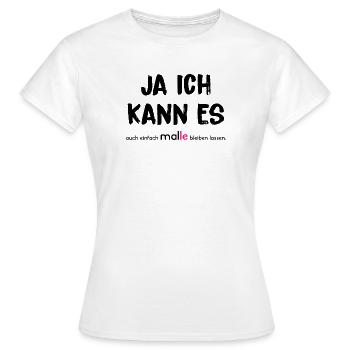 JA ICH KANN ES auch einfach MAL(LE) bleiben lassen - Frauen T-Shirt - Weiß - Vorne - AI Model Female 172 dark (172cm)