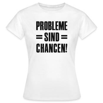Probleme sind Chancen Gründer Unternehmer Startup - Frauen T-Shirt - Weiß - Vorne - AI Model Female 172 dark (172cm)