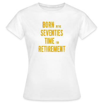 Geboren in den Siebzigern Ruhestand - Frauen T-Shirt - Weiß - Vorne - AI Model Female 172 dark (172cm)