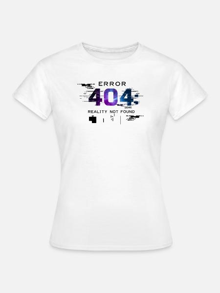 Error: Realität nicht gefunden - Frauen T-Shirt - Weiß
