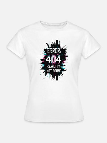 Error: Realität nicht gefunden - Frauen T-Shirt - Weiß
