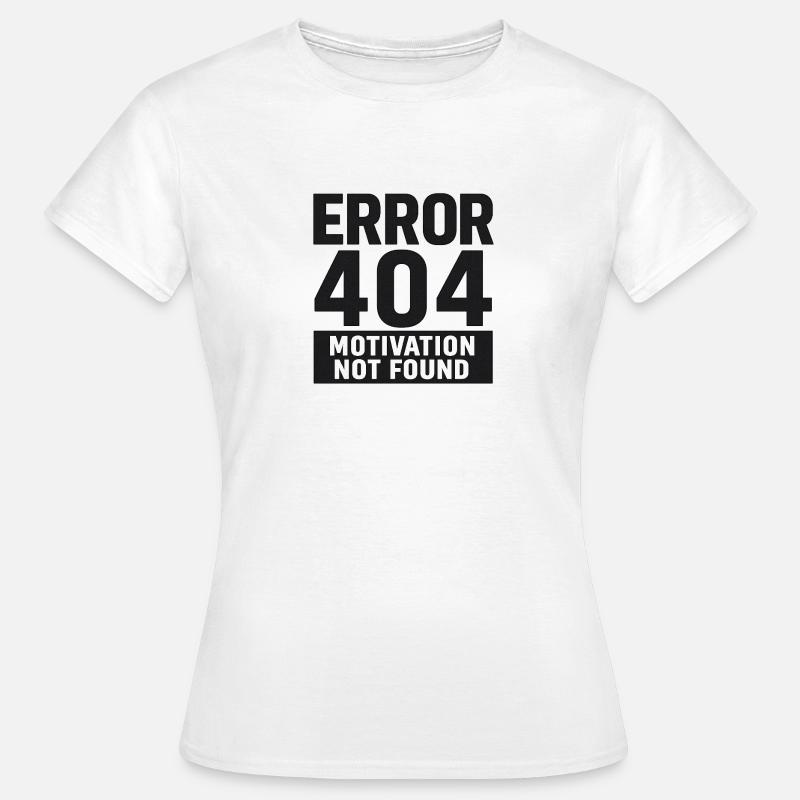 Error 404 – Motivation Not Found - Women's T-Shirt - white