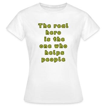 Der wahre Held ist derjenige, der den Menschen hilft - Frauen T-Shirt - Weiß - Vorne - AI Model Female 172 dark (172cm)