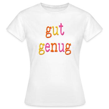 SELBSTWERT ÜBUNG GUT GENUG SEIN - Frauen T-Shirt - Weiß - Vorne - AI Model Female 172 dark (172cm)