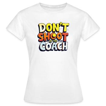 Nicht auf den Trainer schießen - Frauen T-Shirt - Weiß - Vorne - AI Model Female 172 dark (172cm)