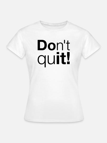 Motivation N’abandonnez pas, faites-le - T-shirt Femme - blanc