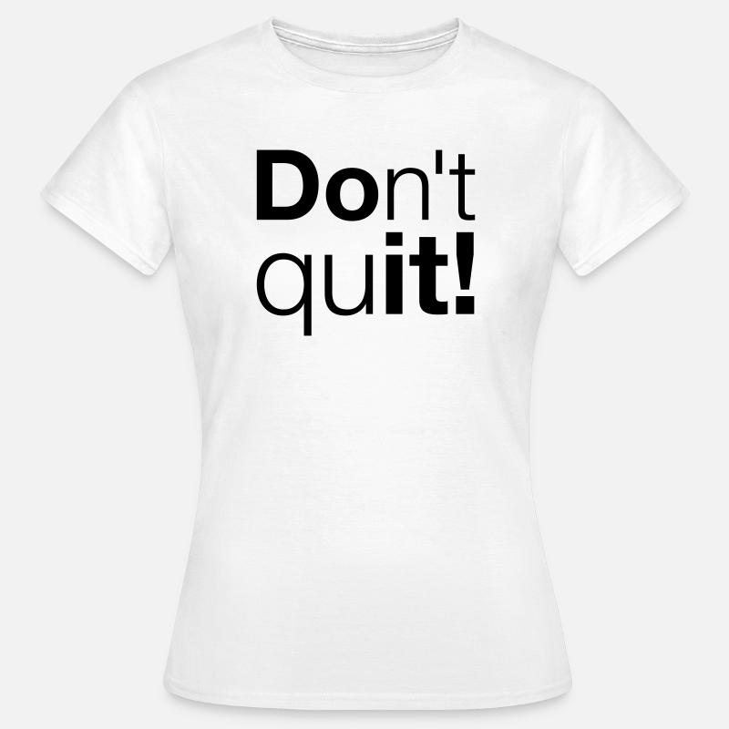 Motivation Don't quit do it - Women's T-Shirt - white